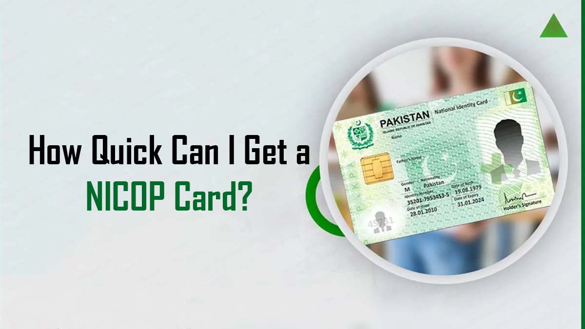 How Quick Can I Get a NICOP Card